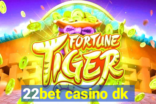 22bet casino dk