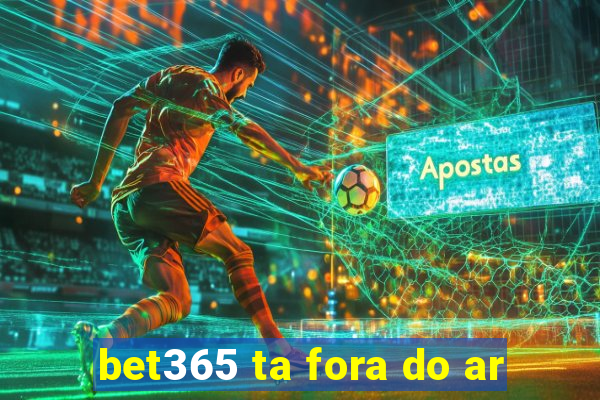 bet365 ta fora do ar