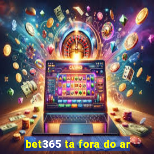 bet365 ta fora do ar