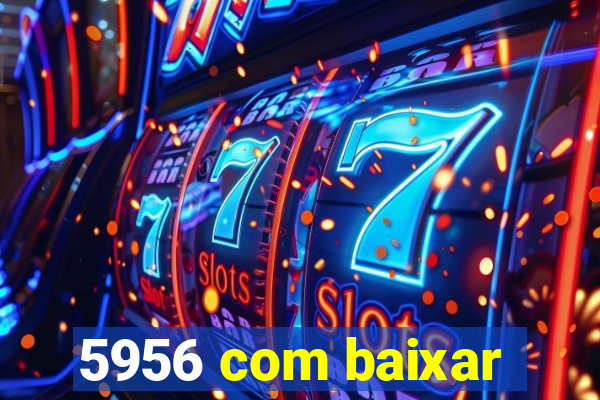 5956 com baixar