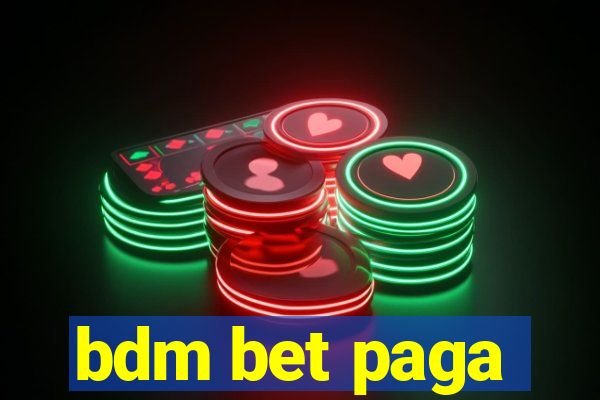 bdm bet paga