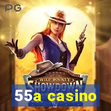 55a casino