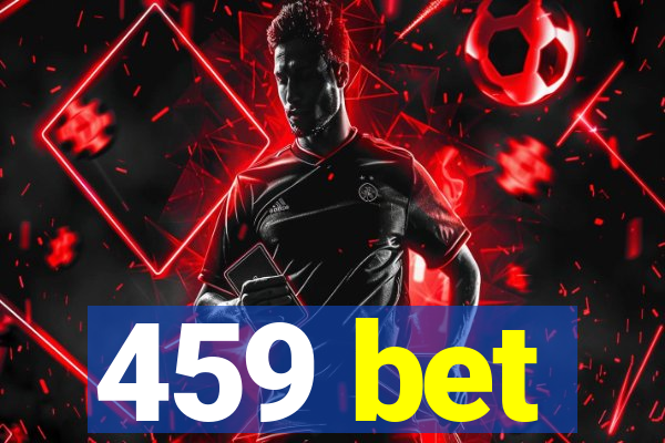 459 bet