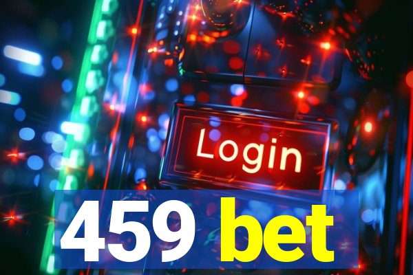 459 bet