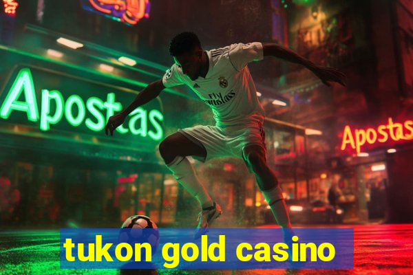 tukon gold casino