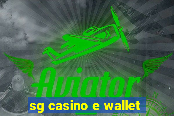 sg casino e wallet