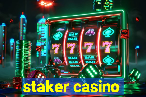 staker casino