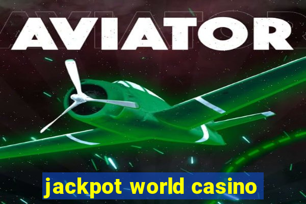 jackpot world casino