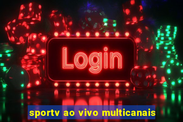 sportv ao vivo multicanais