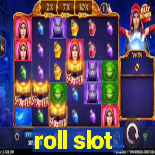 roll slot