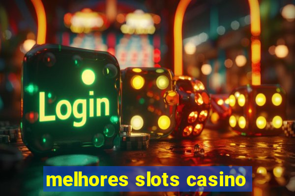 melhores slots casino