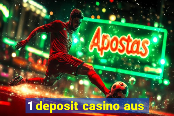 1 deposit casino aus