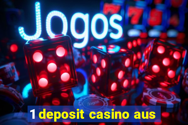 1 deposit casino aus