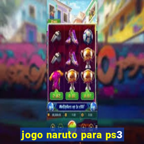 jogo naruto para ps3