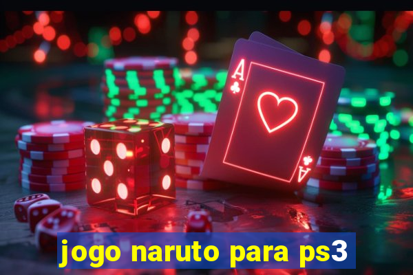 jogo naruto para ps3