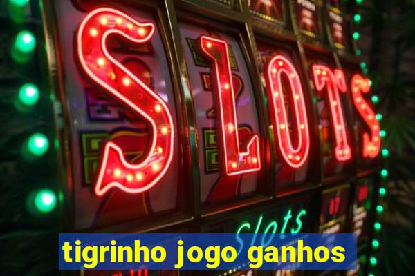 tigrinho jogo ganhos