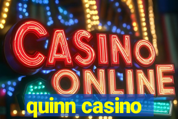 quinn casino