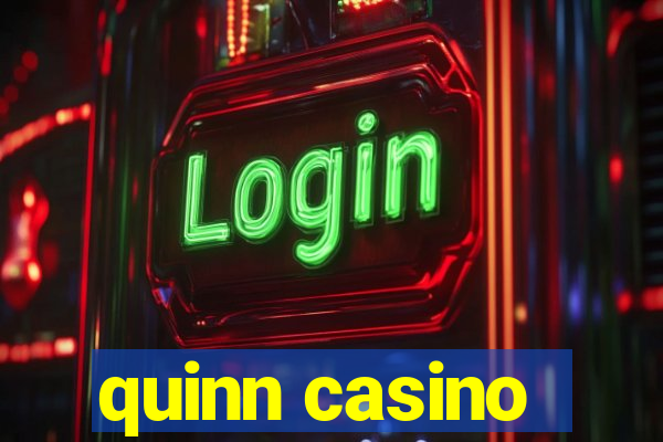 quinn casino