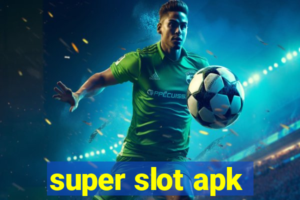 super slot apk