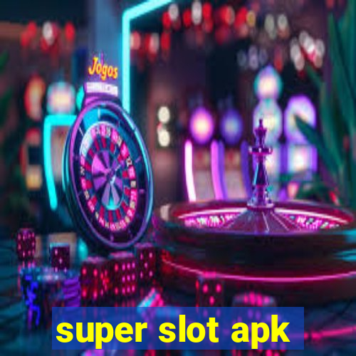 super slot apk