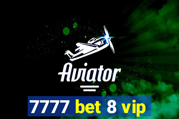 7777 bet 8 vip