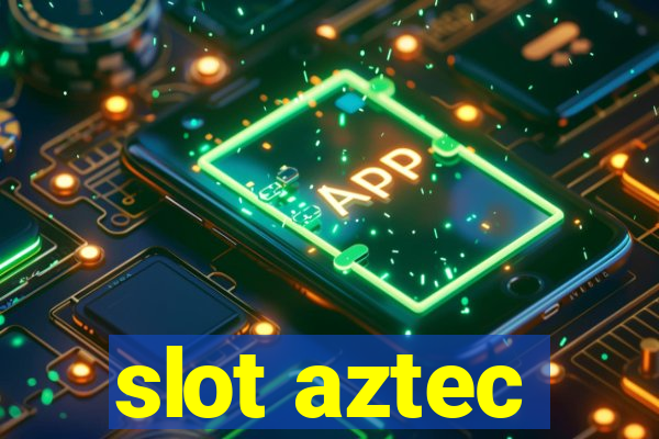 slot aztec