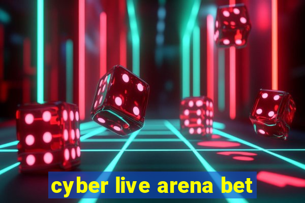 cyber live arena bet