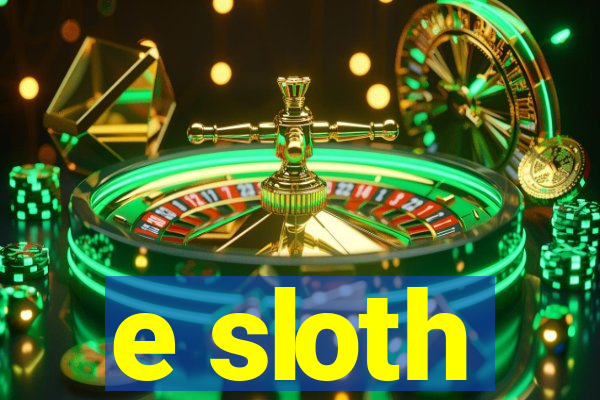 e sloth