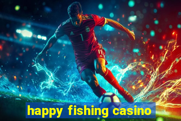 happy fishing casino