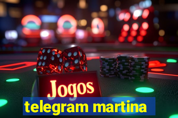 telegram martina