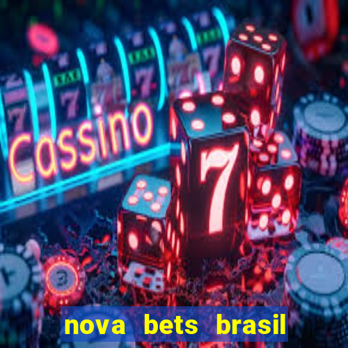 nova bets brasil é confiável