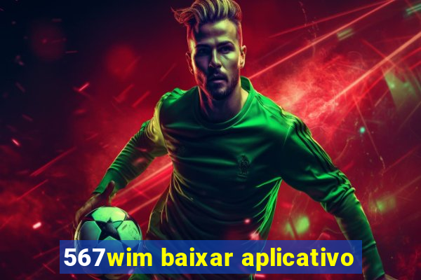 567wim baixar aplicativo