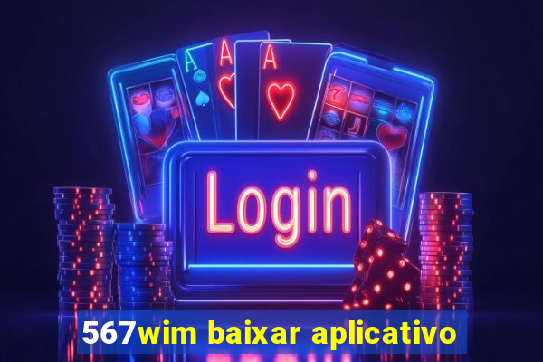 567wim baixar aplicativo