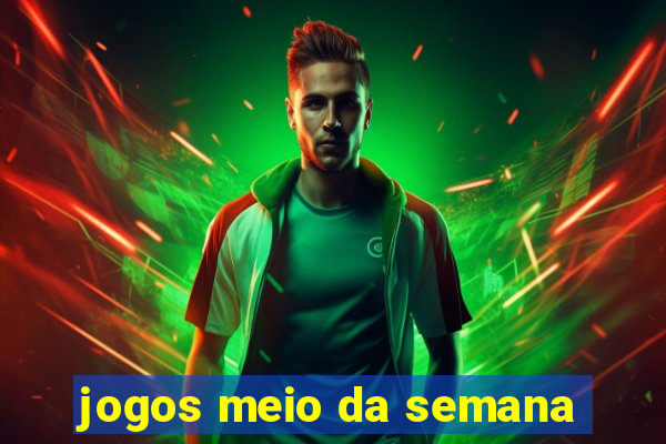 jogos meio da semana