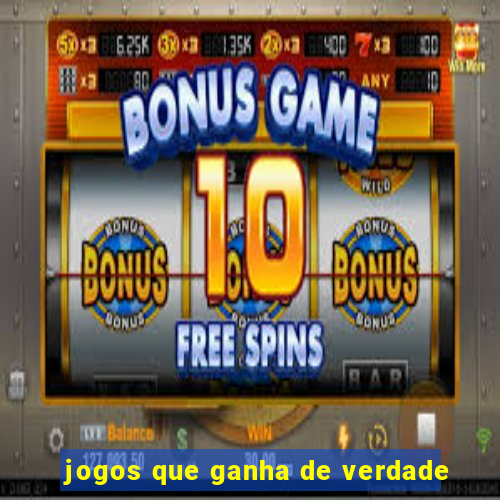 jogos que ganha de verdade