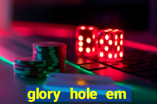 glory hole em porto alegre