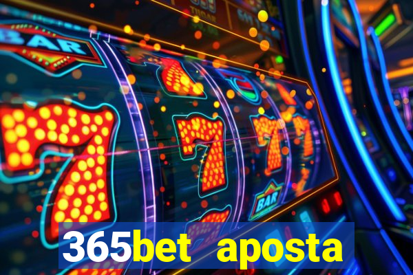 365bet aposta esportivas casino p?quer slots