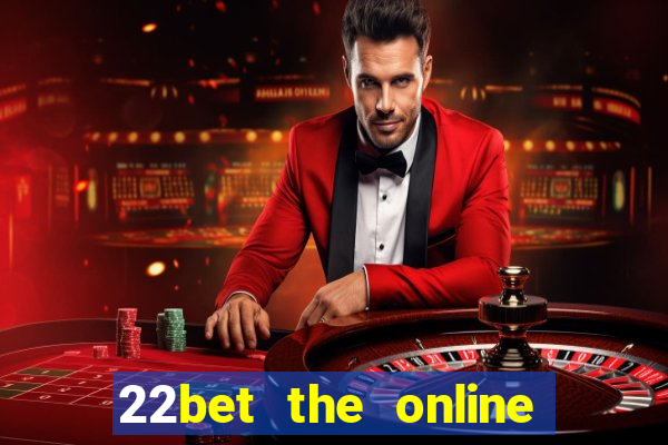 22bet the online casino site that offers