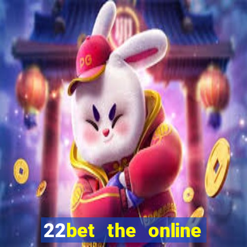 22bet the online casino site that offers