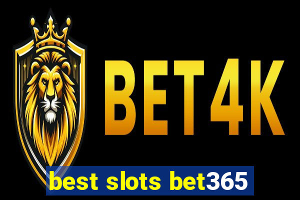 best slots bet365