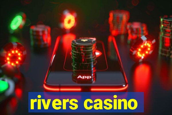 rivers casino