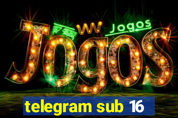 telegram sub 16