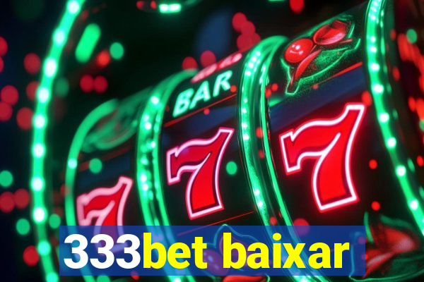 333bet baixar