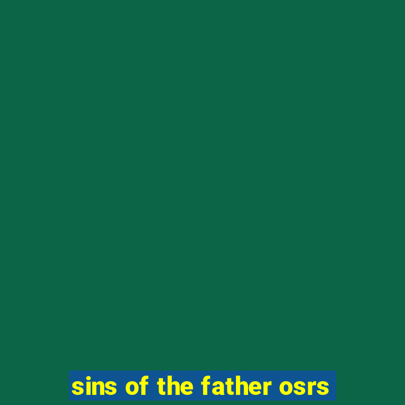 sins of the father osrs