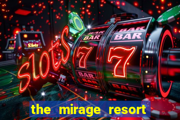 the mirage resort and casino