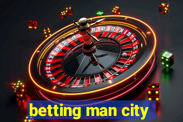 betting man city