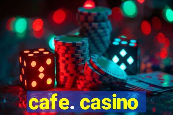 cafe. casino