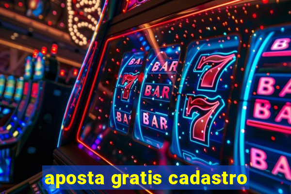 aposta gratis cadastro