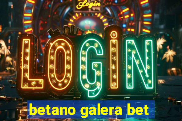 betano galera bet