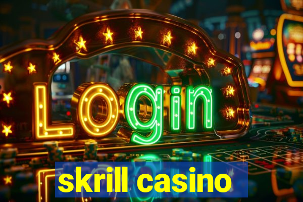 skrill casino